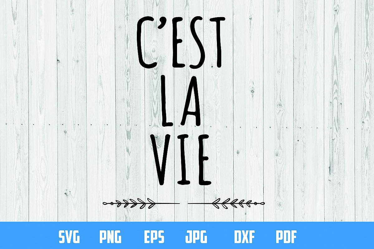C'est la vie Printable Designc | SVG Cut File | example image 1