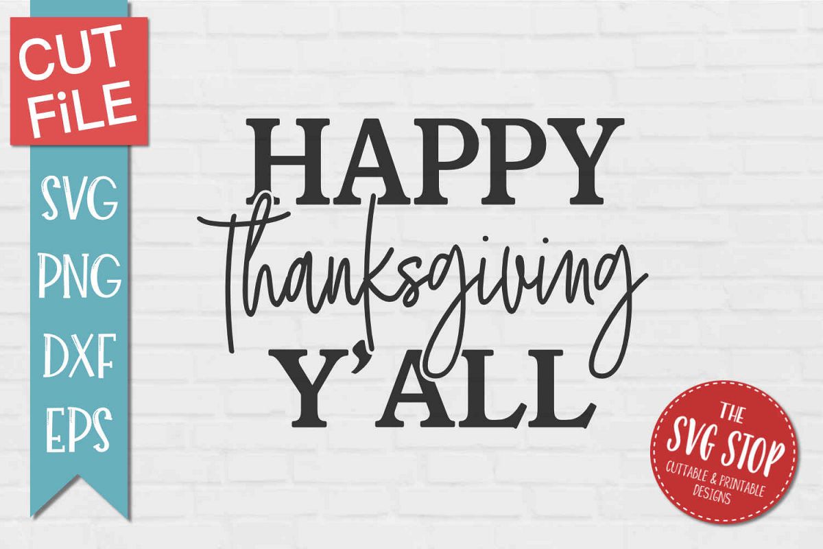 Happy Thanksgiving Yall >> Happy Thanksgiving Yall Svg Png Dxf Eps Happy Thanksgiving Yall >> Happy Thanksgiving Yall Svg Png Dxf Eps