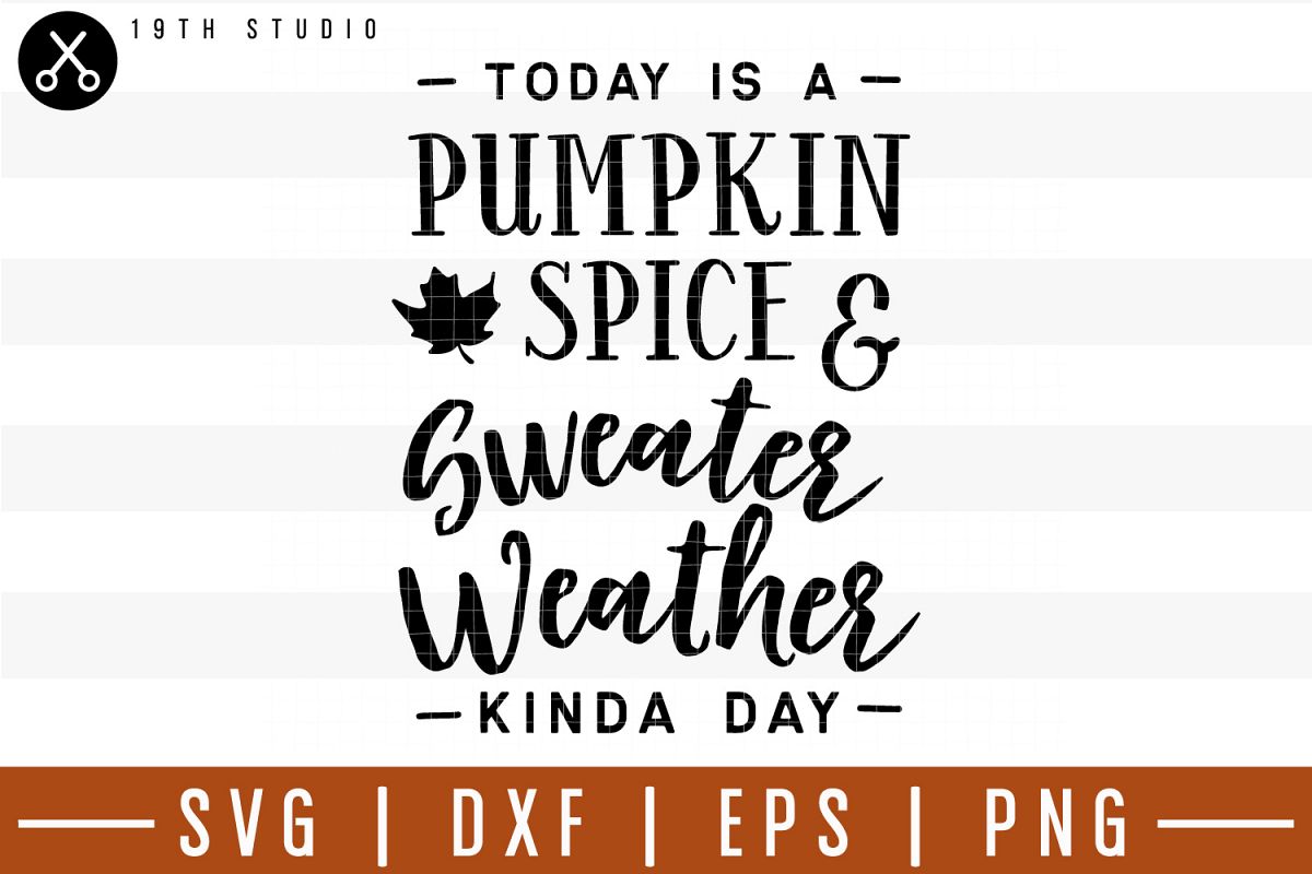 Today is a pumpkin spice and sweater SVG| Fall SVG example image 1