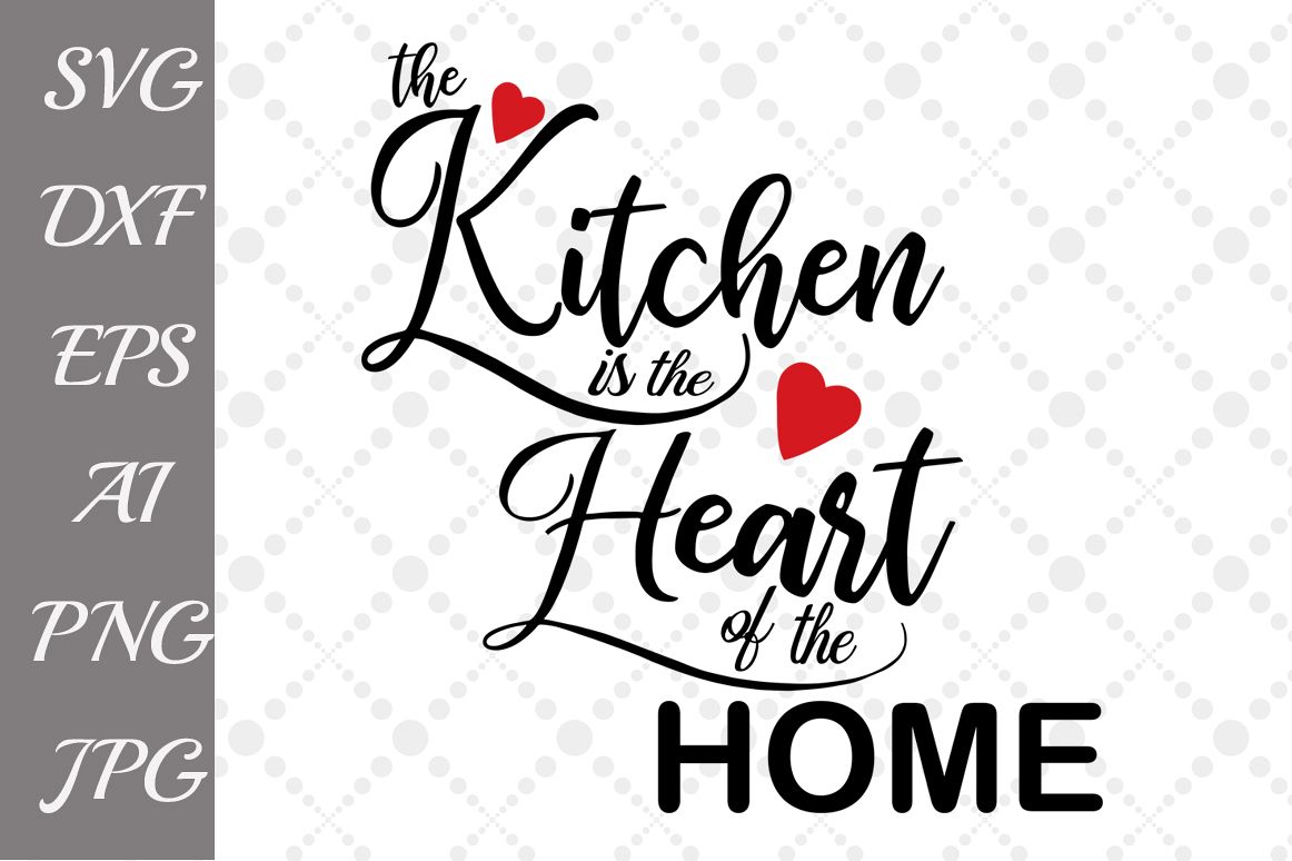 Download The kitchen is the heart of the home Svg (45418 ...