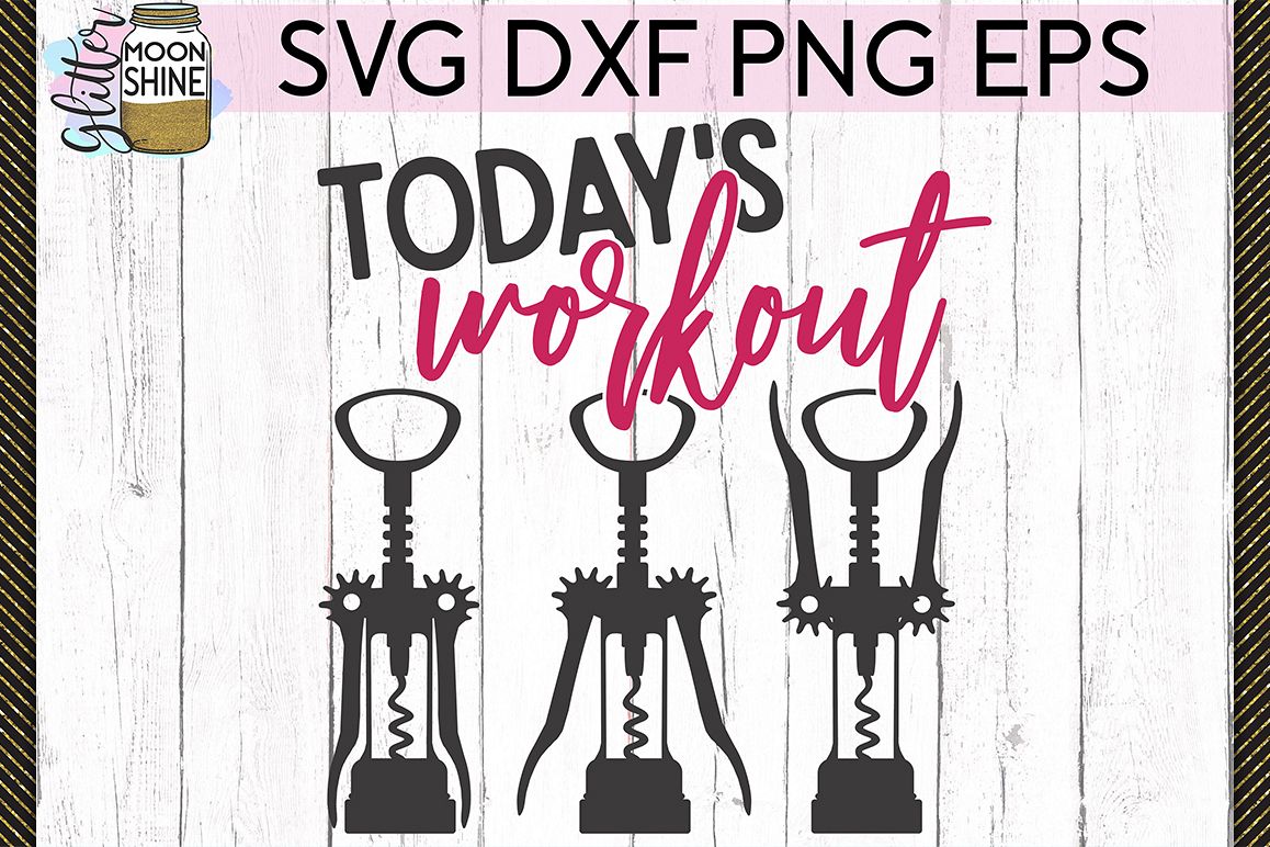 Today's Workout Wine SVG DXF PNG EPS Cutting Files example image 1