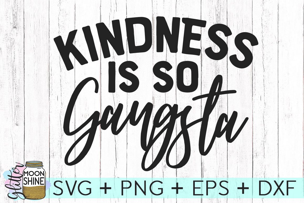 Download Kindness Is So Gangsta SVG DXF PNG EPS Cutting Files ...