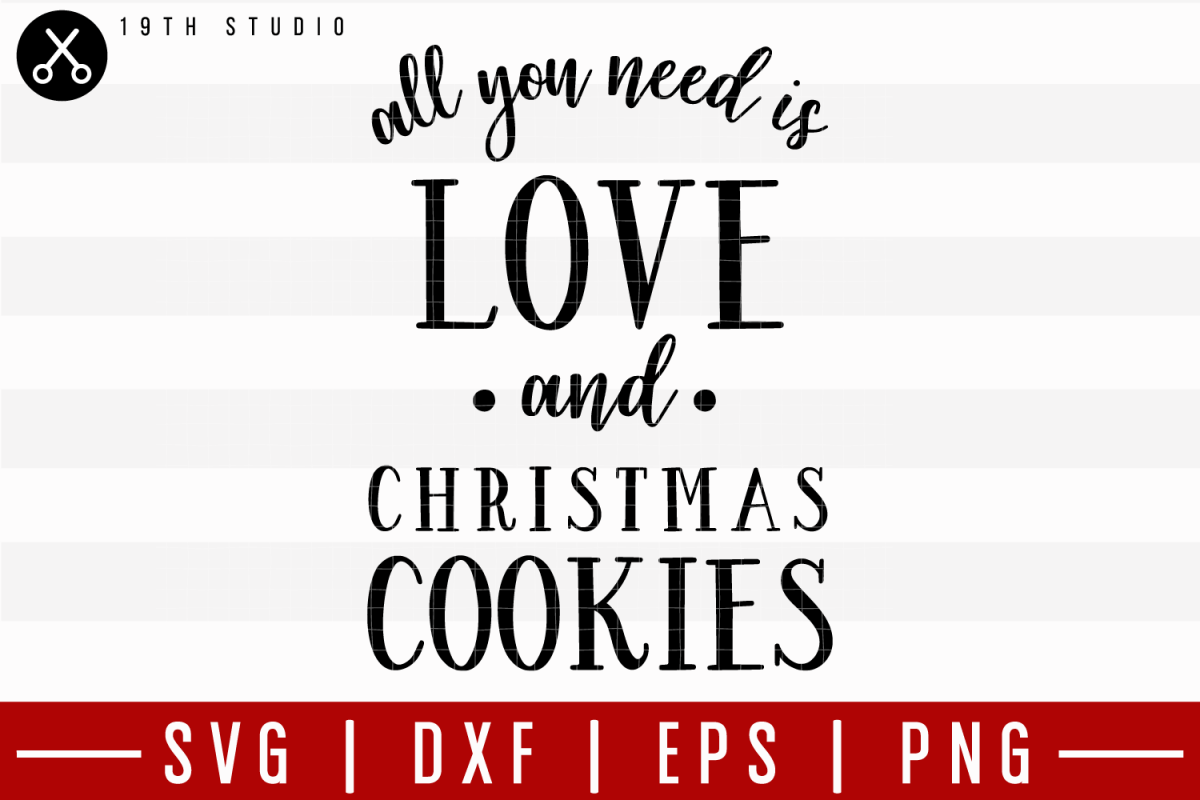 All You Need Is Love And Christmas Cookies Svg M21f2 185646 Svgs Design Bundles