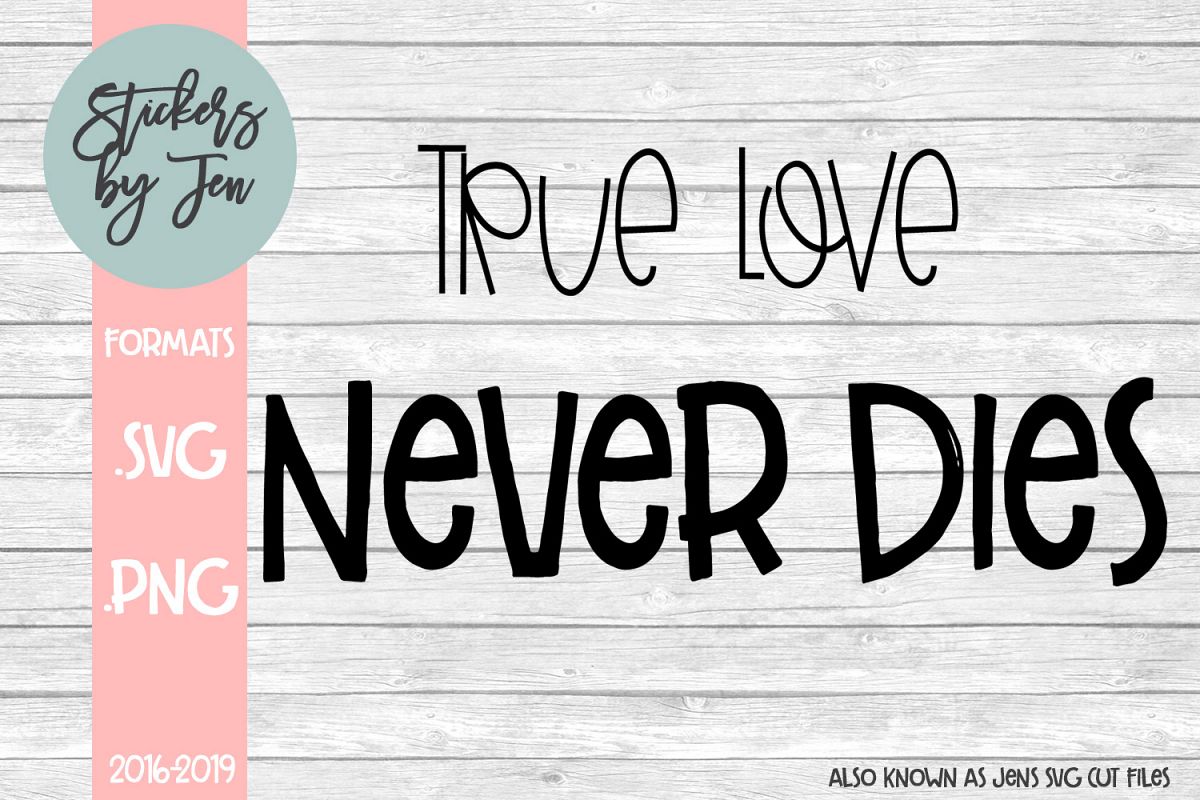 True Love Never Dies SVG Cut File example image 1