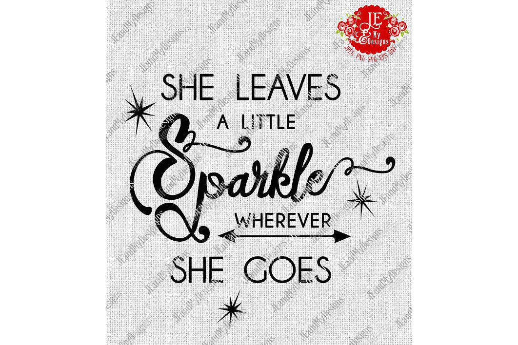 She Leaves a Little Sparkle Wherever She Goes SVG, JPEG, PNG, EPS, DXF example image 1