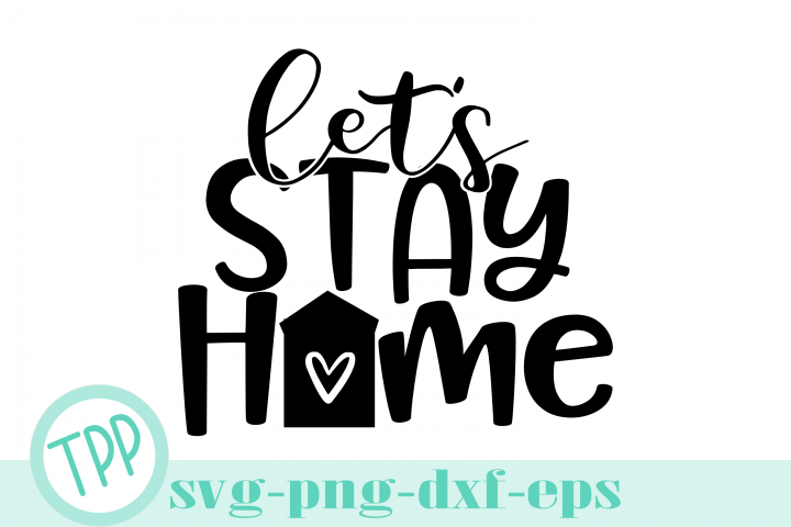 Free Free 329 Lets Stay Home Svg Free SVG PNG EPS DXF File