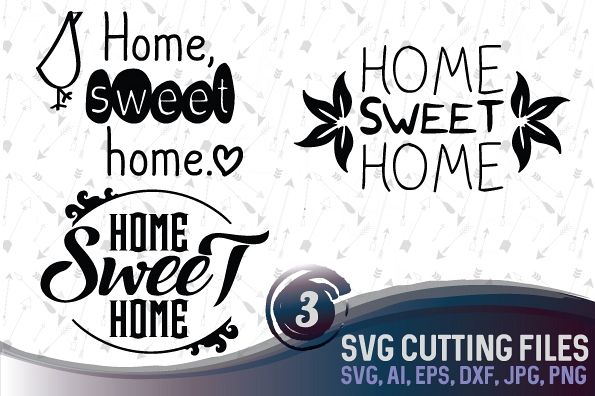 Home Sweet home - 3 original designs, suitable for cutting SVG, EPS, PNG, AI, JPG, DXF