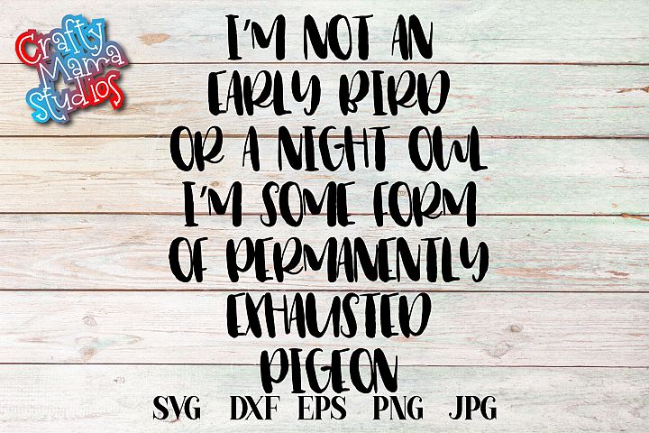 Download Im Not An Early Bird Or A Night Owl Svg Sublimation Sarcasm 342673 Svgs Design Bundles