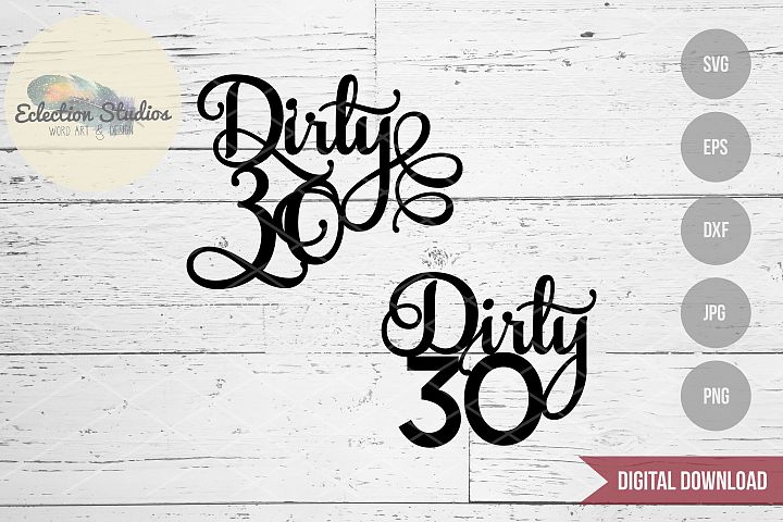 Download Cake Topper SVG, Dirty 30. Thirtieth Birthday Party (84723 ...