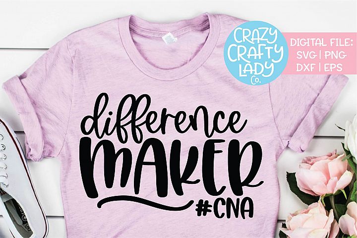 Difference Maker CNA Nurse SVG DXF EPS PNG Cut File