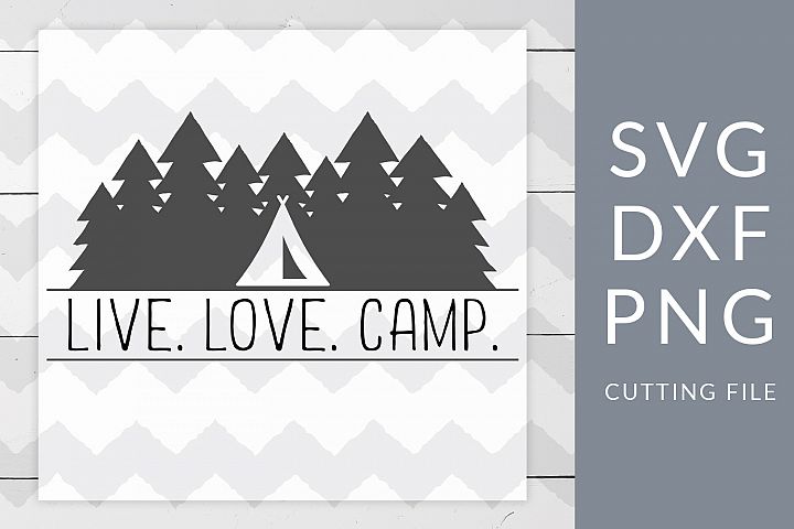 Download Live Love Camp Camping SVG, DXF, PNG, Cut File