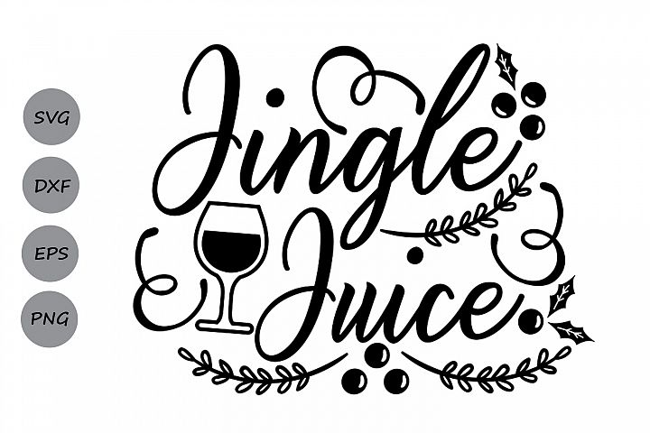 Jingle Juice Svg Christmas Svg Jolly Svg Christmas Wine 175199 Svgs Design Bundles