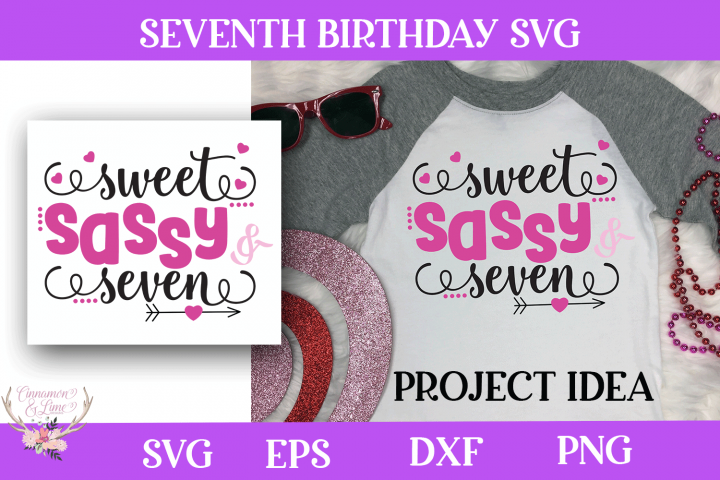 Girl Birthday Svg Sweet Sassy And Seven