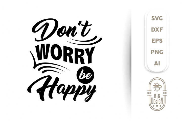 SVG Cut File Don't Worry be Happy