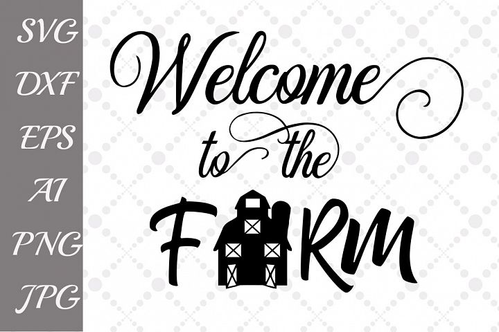 Download Welcome to the Farm Svg (46741) | Illustrations | Design ...