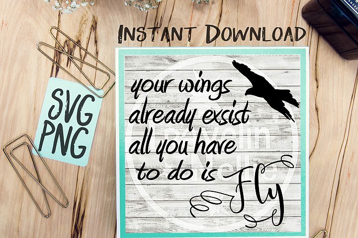 Download Your Wings Already Exist All You Have To Do Is Fly SVG PNG Image Design for Cut Machines Print ...