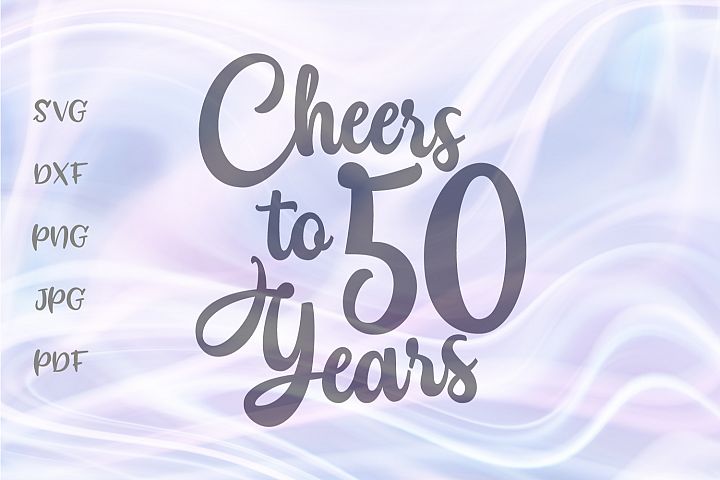 Download 50th Birthday SVG for Cricut Cheers to 50 Years Cut File ...