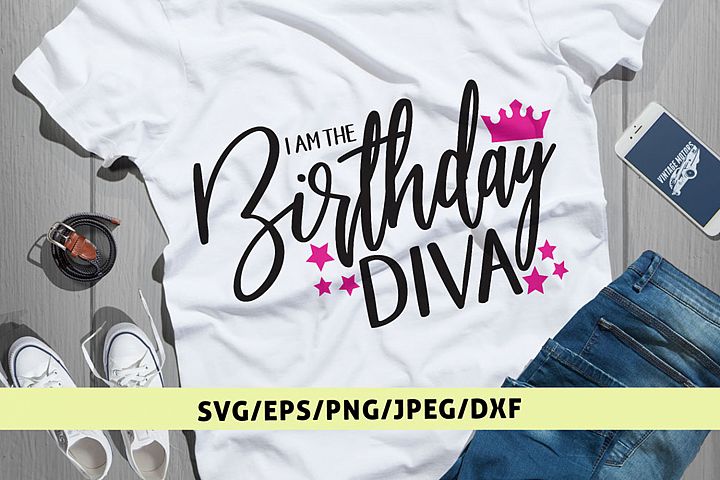 Download I Am The Birthday DIva - Birthday SVG EPS DXF PNG Cut Files