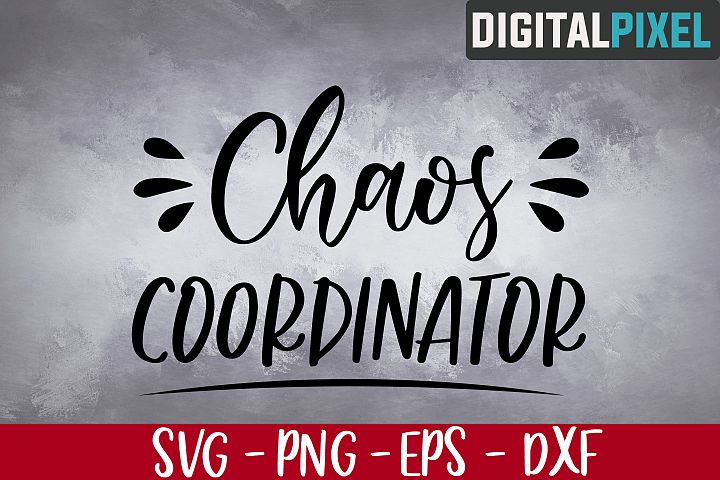 Chaos Coordinator SVG PNG DXF - Mom Life, Teacher Svg File