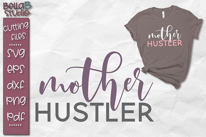 Download Mother Hustler SVG, Hustle SVG, Motherhood SVG (81964) | SVGs | Design Bundles