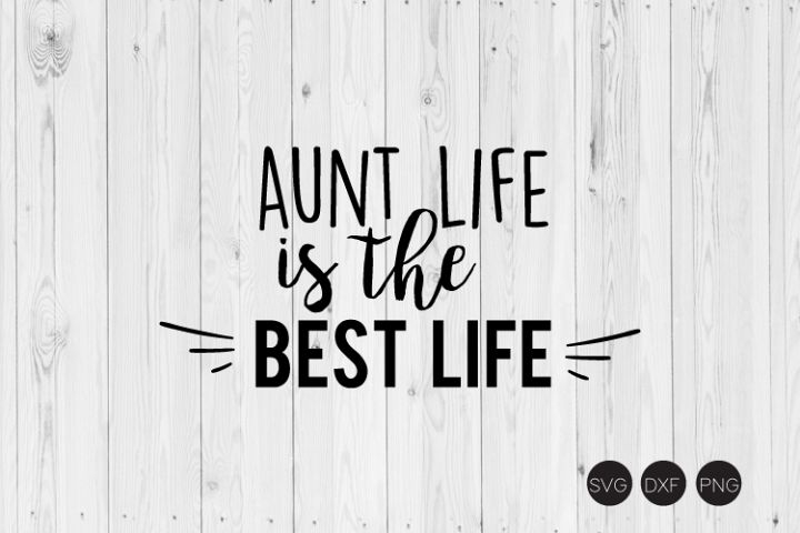 Aunt Life Is The Best Life SVG, Aunt SVG