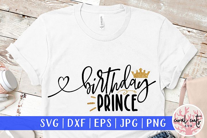 Download Birthday Prince - Birthday SVG EPS DXF PNG Cutting File