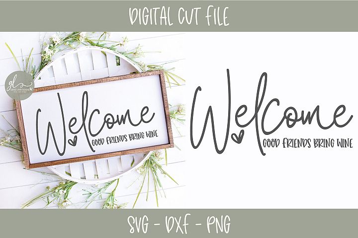Download Welcome Good Friends Bring Wine - SVG Cut File