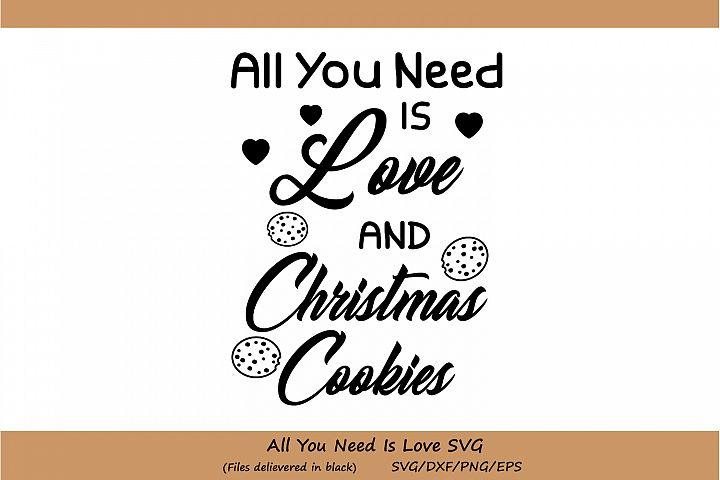 Download All You Need Is Love And Christmas Cookies SVG, EPS, DXF ...