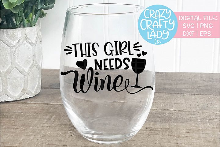 This Girl Needs Wine SVG DXF EPS PNG Cut File (160787) | Cut Files ...