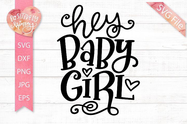 Download Hey Baby Girl SVG DXF PNG EPS JPG Cute Baby SVG, Nursery SVG (314063) | SVGs | Design Bundles