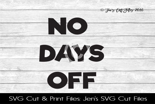 Download No Days Off SVG Cut File