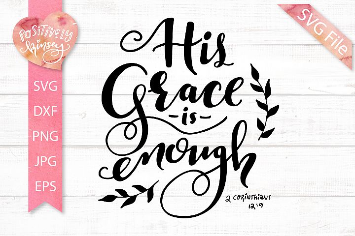 Bible Verse SVG DXF PNG EPS JPG His Grace is Enough SVG File