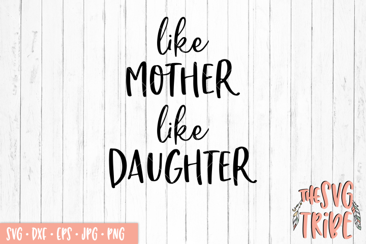 Like Mother Like Daughter SVG DXF PNG EPS JPG Cutting Files
