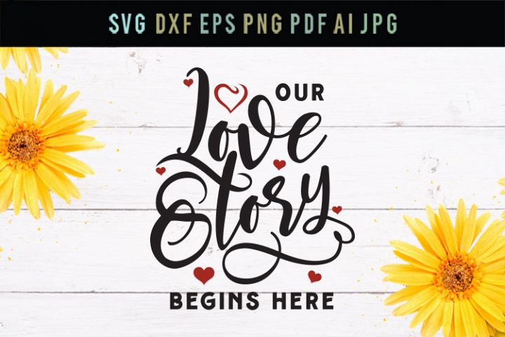 Download Our love story begins here, love svg, cut file, dxf, eps,svg