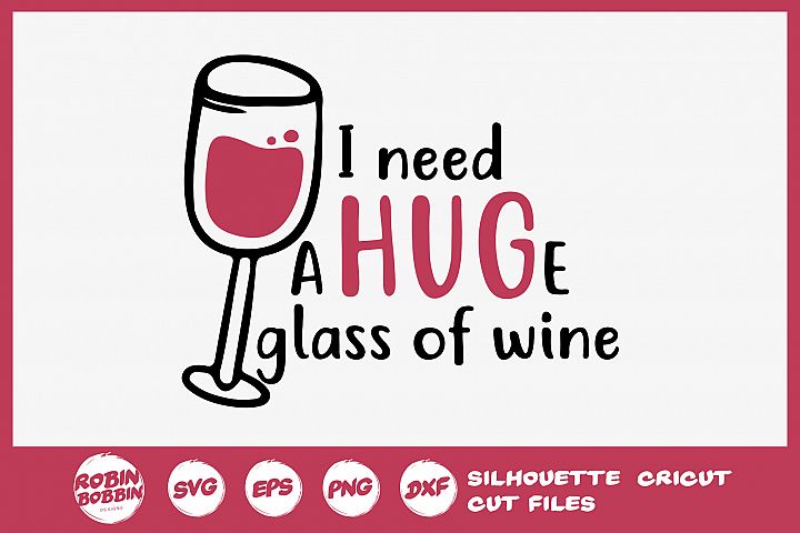 I Need a Huge Glass of Wine SVG - Wine Lover SVG (319971) | Cut Files