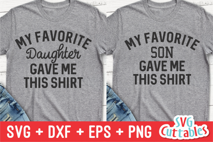 Download My Favorite Daughter/Son Gave Me This Shirt | SVG Cut File