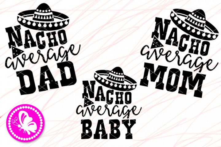 Download Bundle svg Nacho average Baby Mom Dad Cinco de Mayo shirts