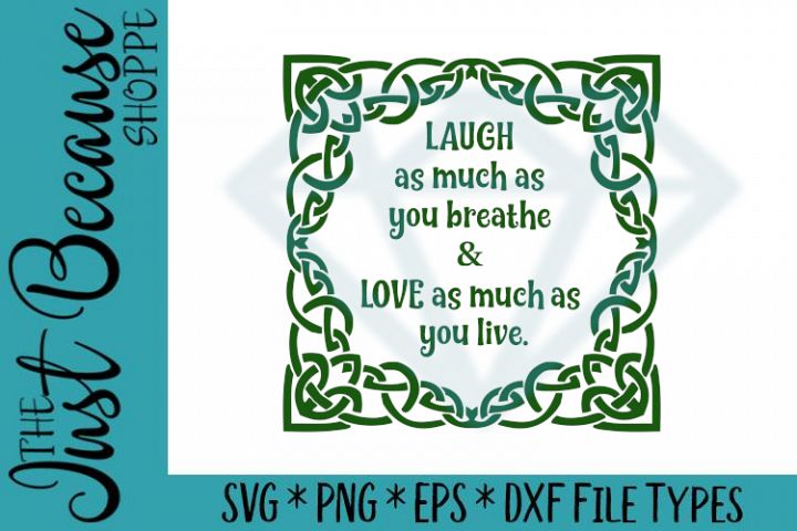 Celtic Blessing Laugh Love Svg File 0402