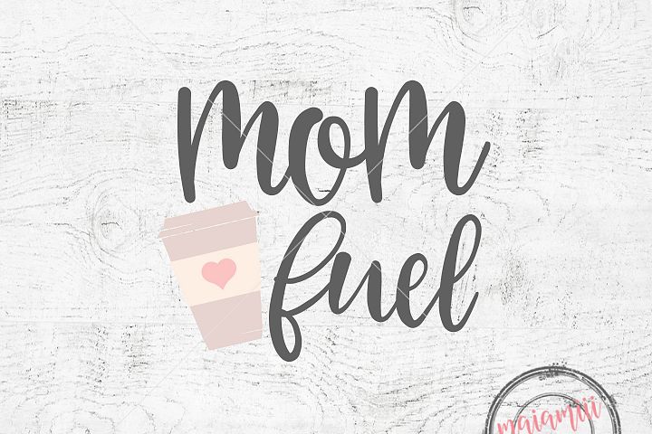 Download Mom Fuel SVG Cutting File Mom SVG Coffee SVG Cricut Files Coffee Mom Fuel Cup Svg Funny Coffee ...