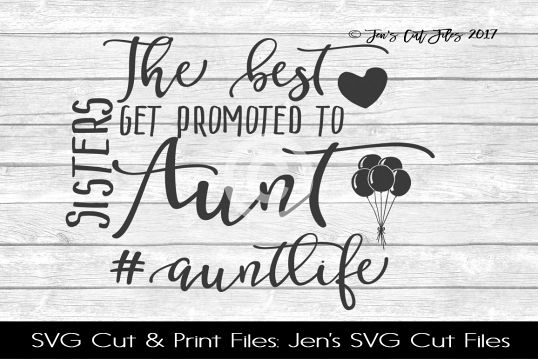 Download The Best Sisters Get Promoted To Aunt SVG Cut File (91002 ...