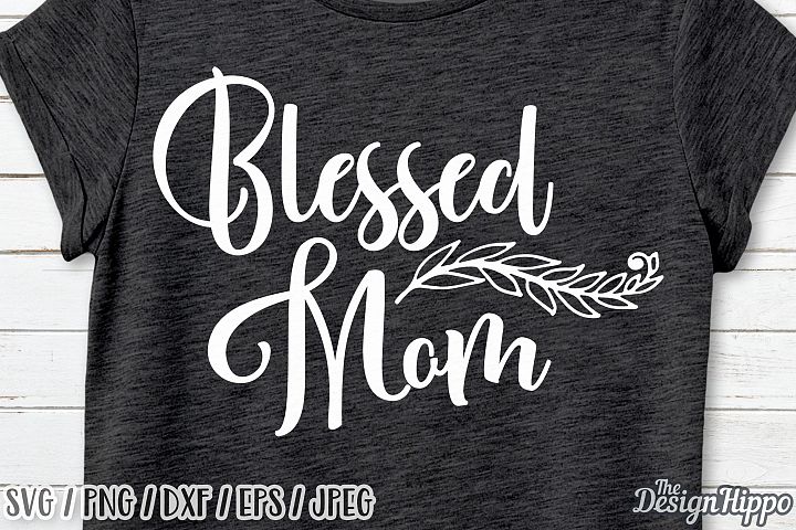 Download Blessed Mom svg, Blessed svg, Mom svg, Christian svg, Mama ...