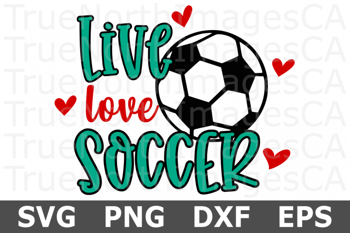 Download Live Love Soccer - A Sports SVG Cut File