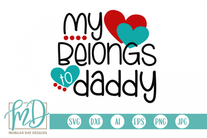 Download Fathers Day - Valentines Day - My Heart Belongs To Daddy SVG
