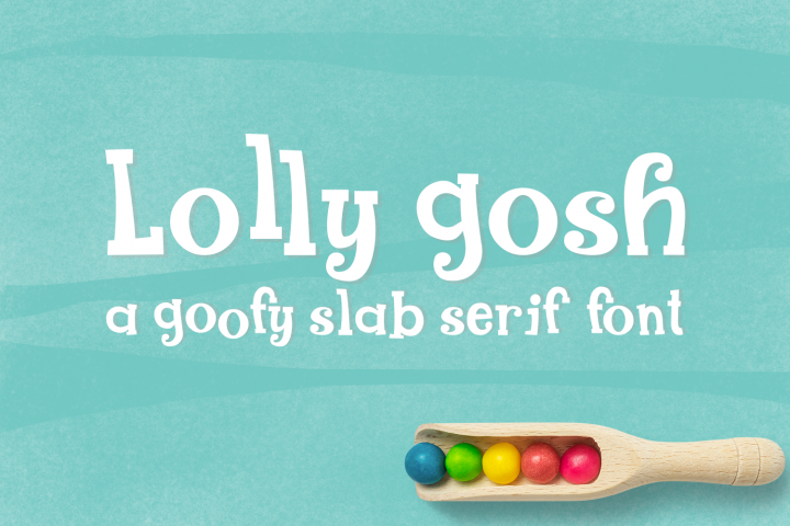 Lolly Gosh - a goofy slab serif font