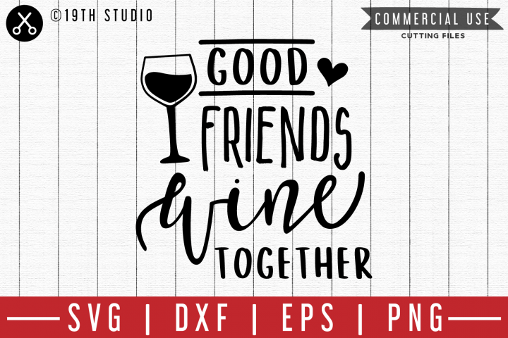 Good friends wine together SVG |M47F| A Wine SVG file (208195) | SVGs