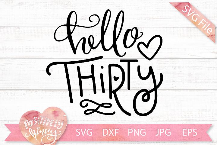 30th Birthday SVG DXF PNG JPG EPS Hello Thirty Hello 30 Age (299173
