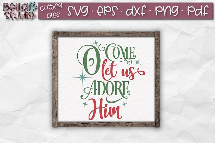 O Come Let Us Adore Him SVG, Christmas Cut File