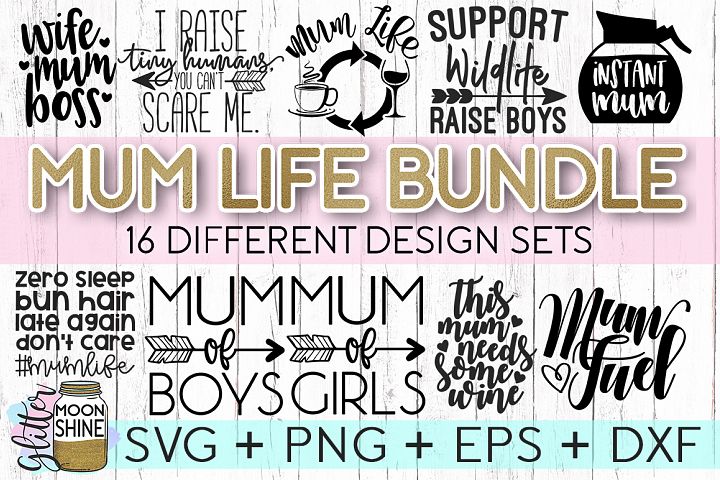 Mum Life Bundle of 16 SVG DXF PNG EPS Cutting Files