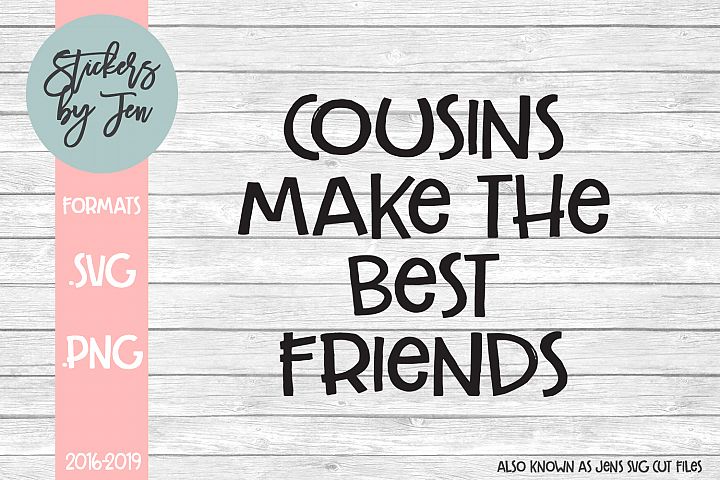 Cousins Make the Best Friends SVG Cut file