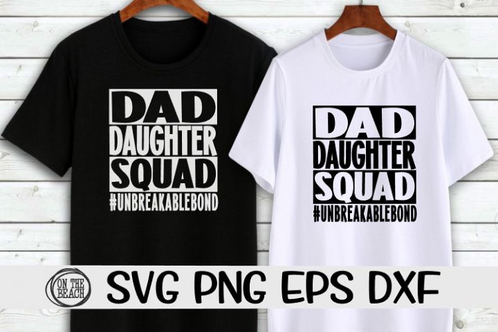 Download Free SVGs download - Dad Daughter Squad #UNBREAKABLEBOND ...
